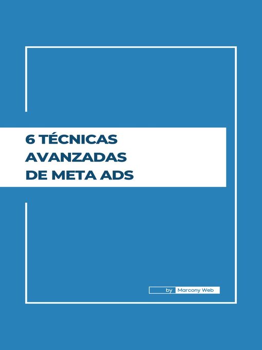 Title details for 6 Técnicas Avanzadas de Meta Ads by Marcony Brito - Available